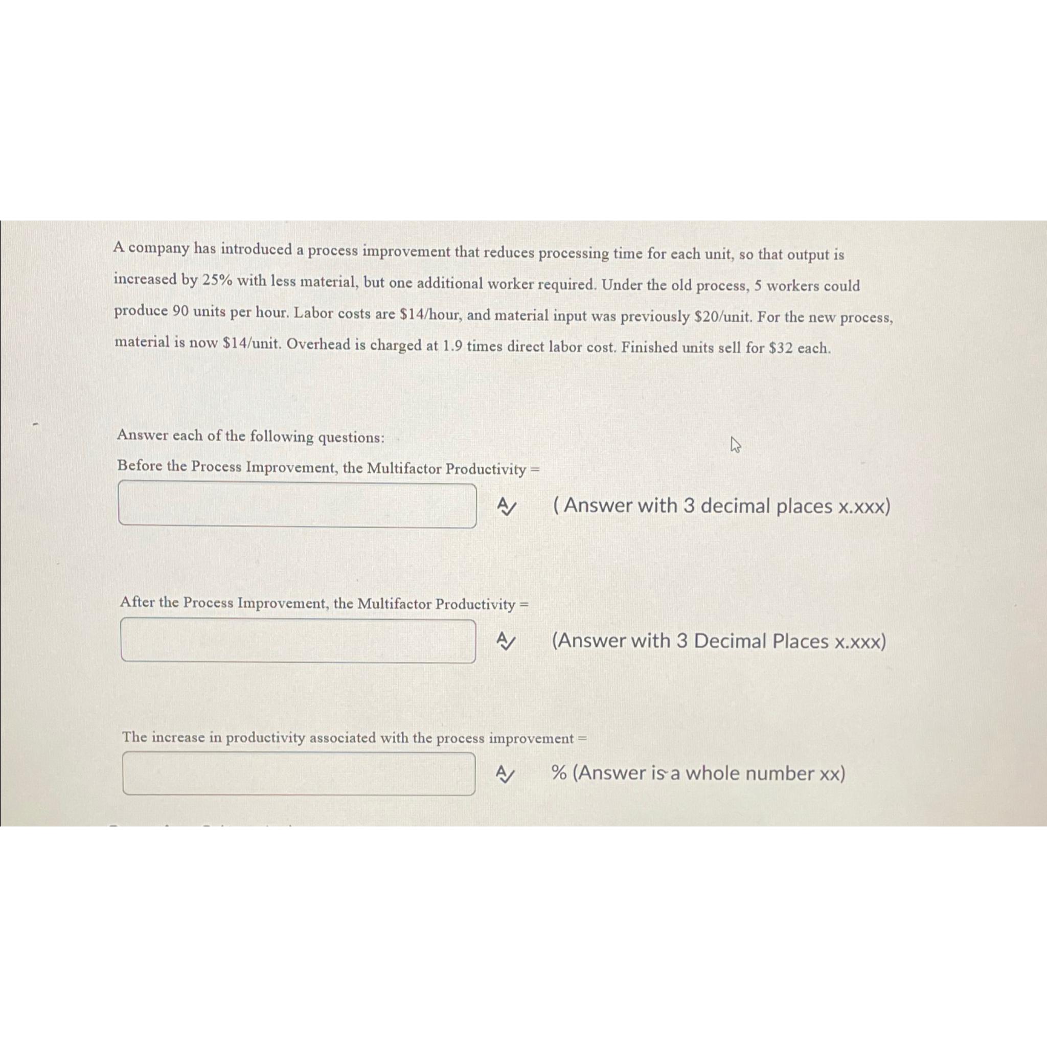  A company has introduced a process improvement that reduces processing time