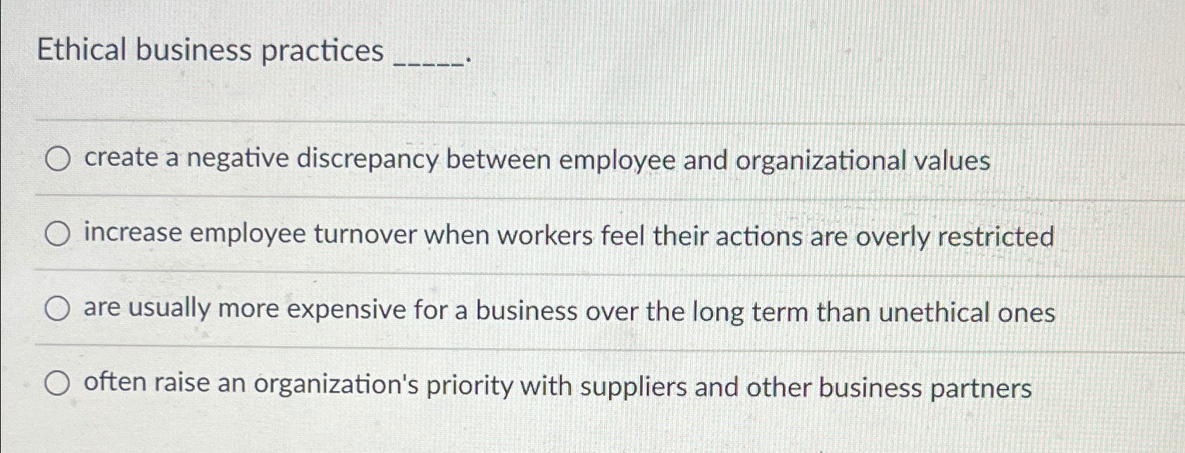  Ethical business practices create a negative discrepancy between employee and organizational
