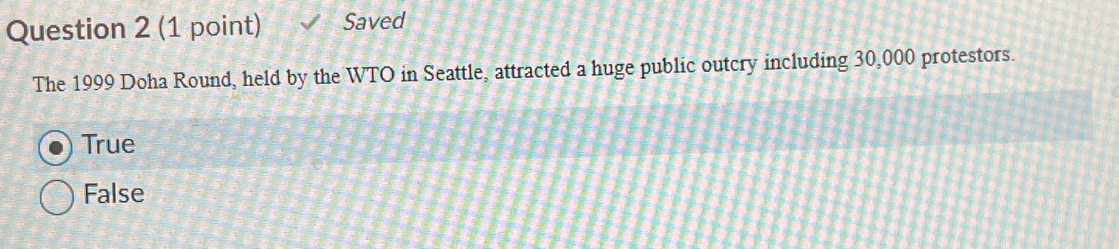  Question 2(1 point) Saved The 1999 Doha Round, held by the