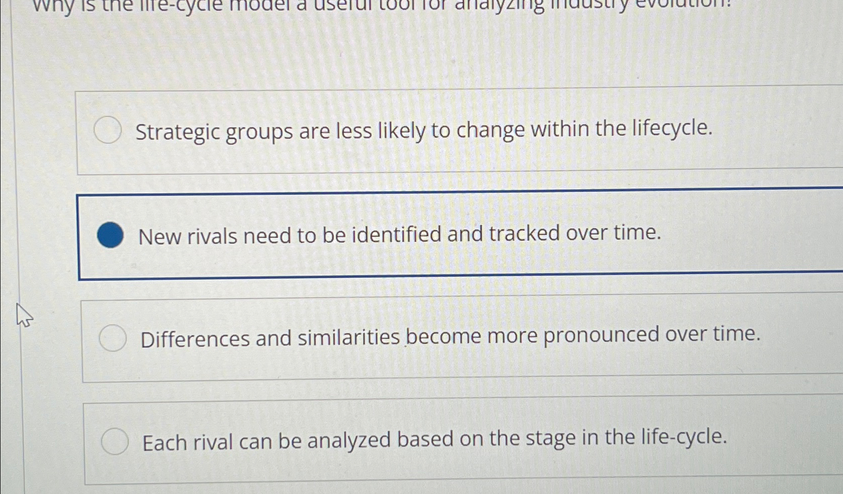  Strategic groups are less likely to change within the lifecycle. New
