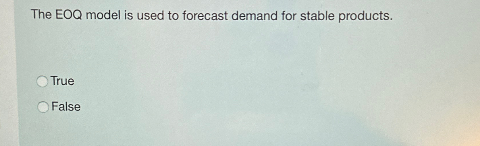  The EOQ model is used to forecast demand for stable products.