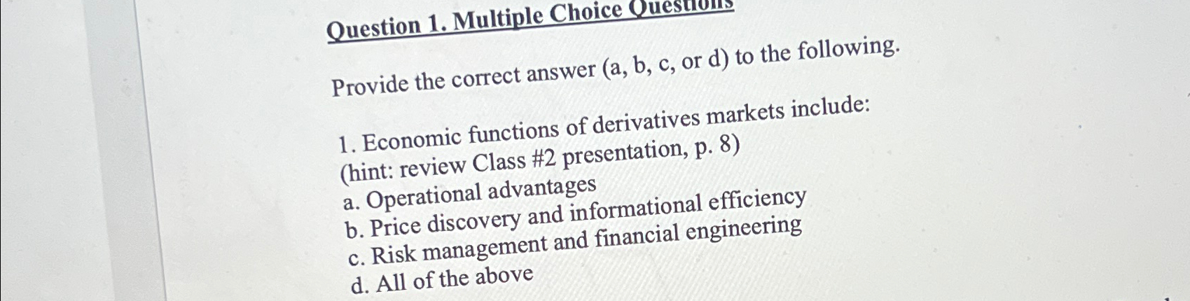  Question 1. Multiple Choice Quesnoms Provide the correct answer (a,b,c, or