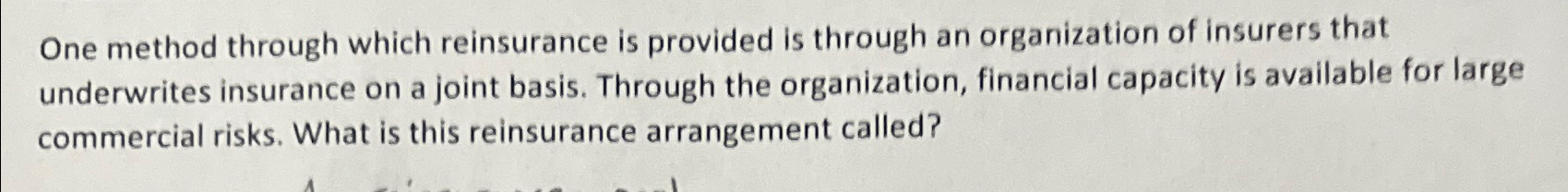  One method through which reinsurance is provided is through an organization