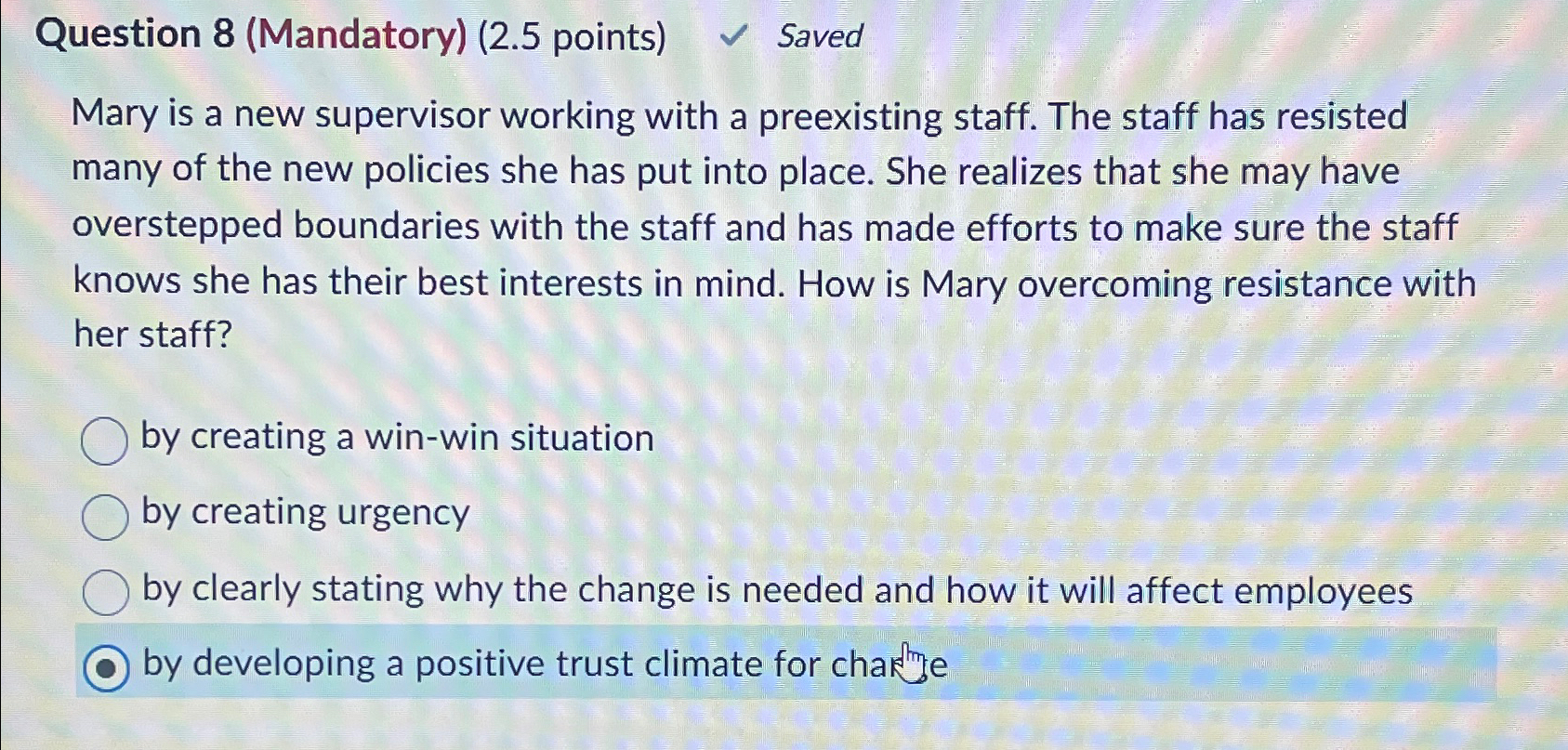  Question 8(Mandatory)(2.5 points) Saved Mary is a new supervisor working with