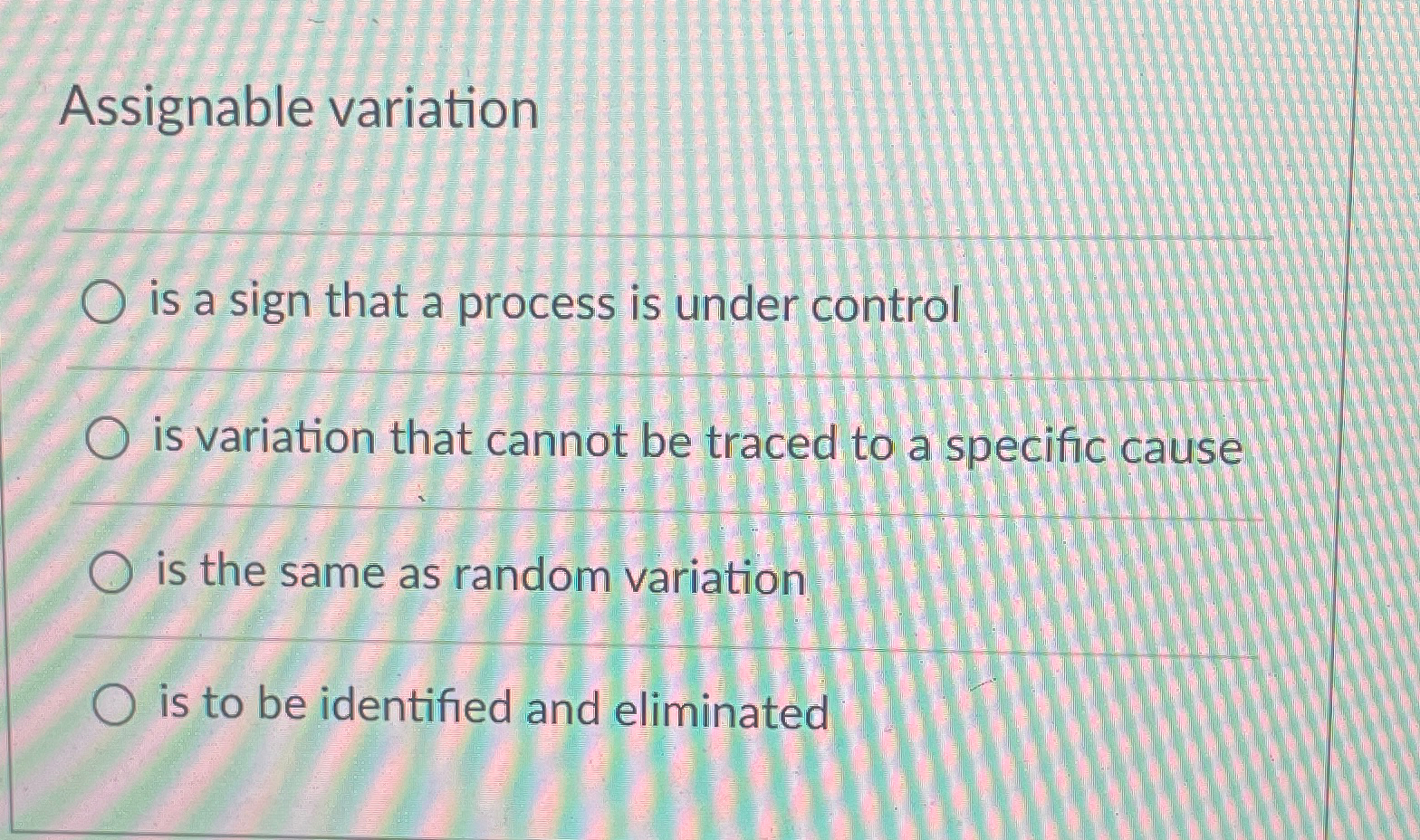  Assignable variation is a sign that a process is under control