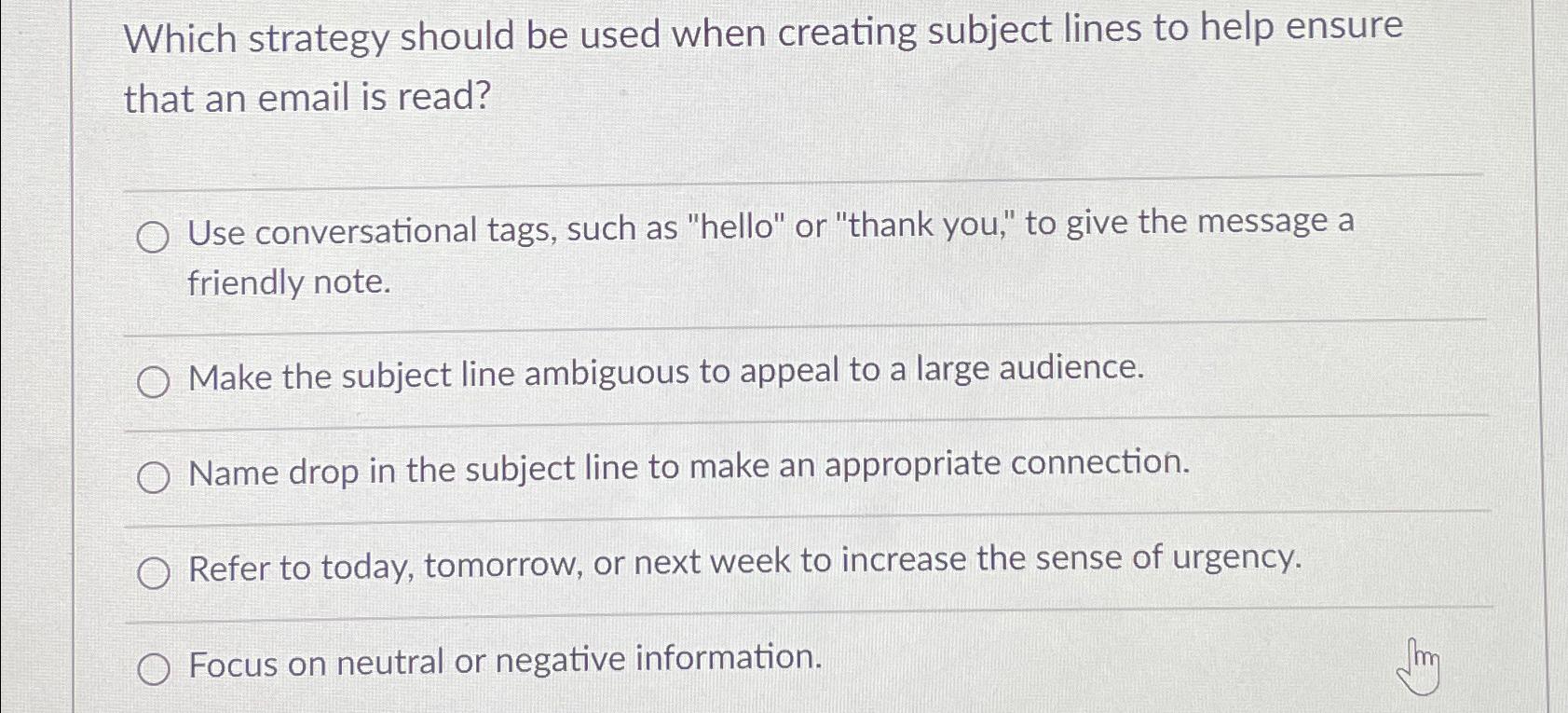  Which strategy should be used when creating subject lines to help