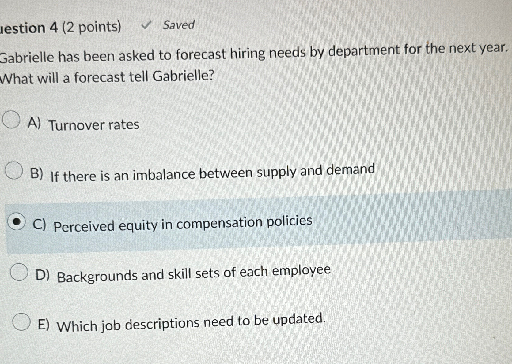  lestion 4(2 points) Saved Gabrielle has been asked to forecast hiring