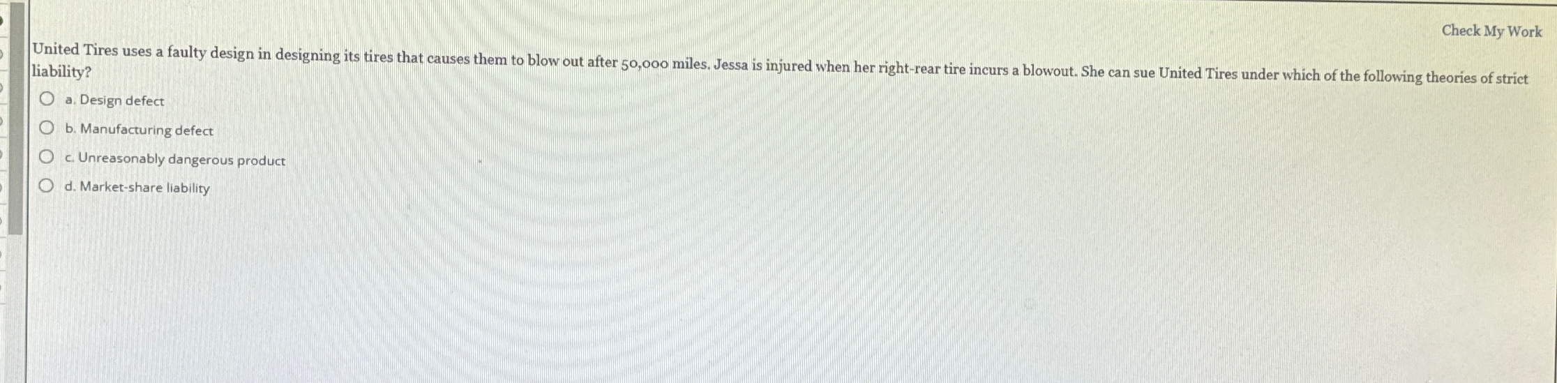 Check My Work liability? a. Design defect b. Manufacturing defect c.
