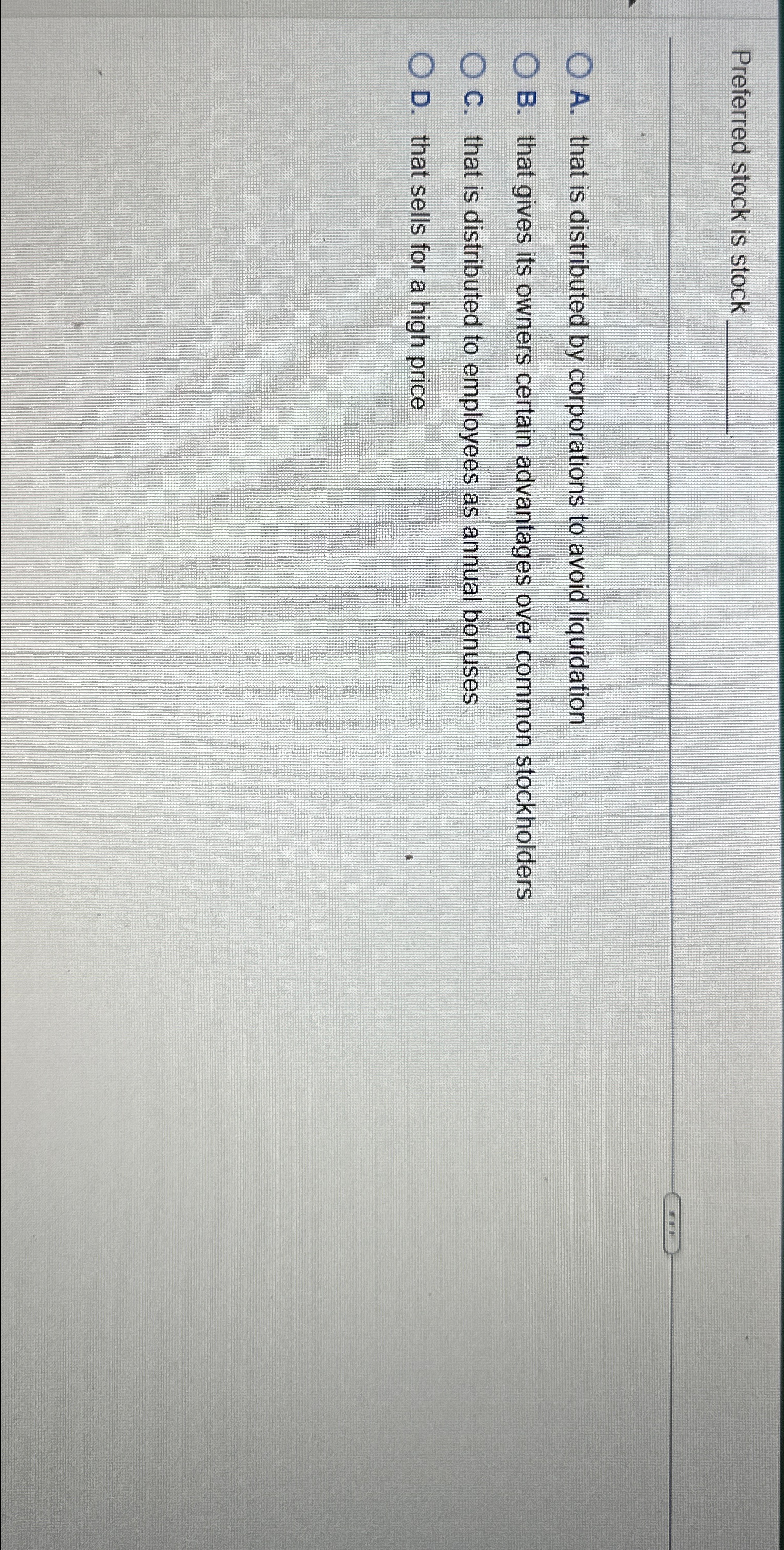  Preferred stock is stock A. that is distributed by corporations to