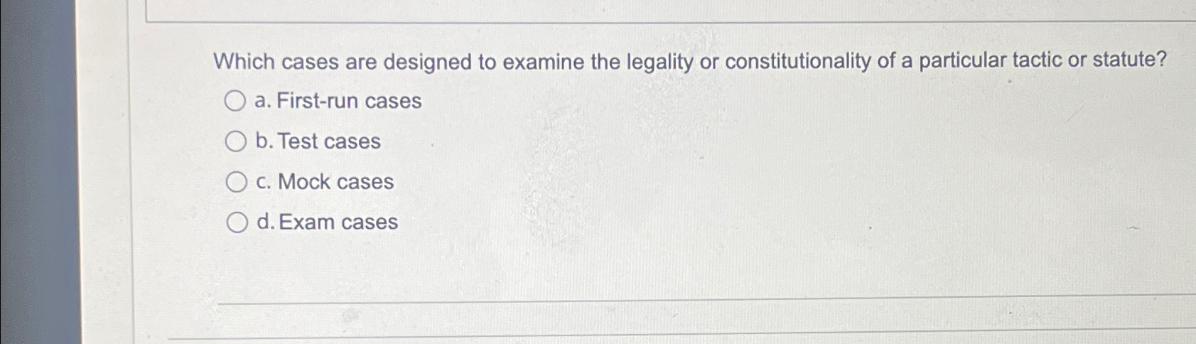  Which cases are designed to examine the legality or constitutionality of