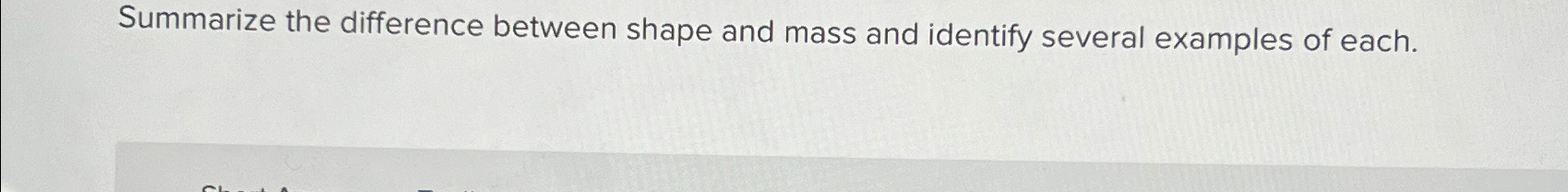  Summarize the difference between shape and mass and identify several examples