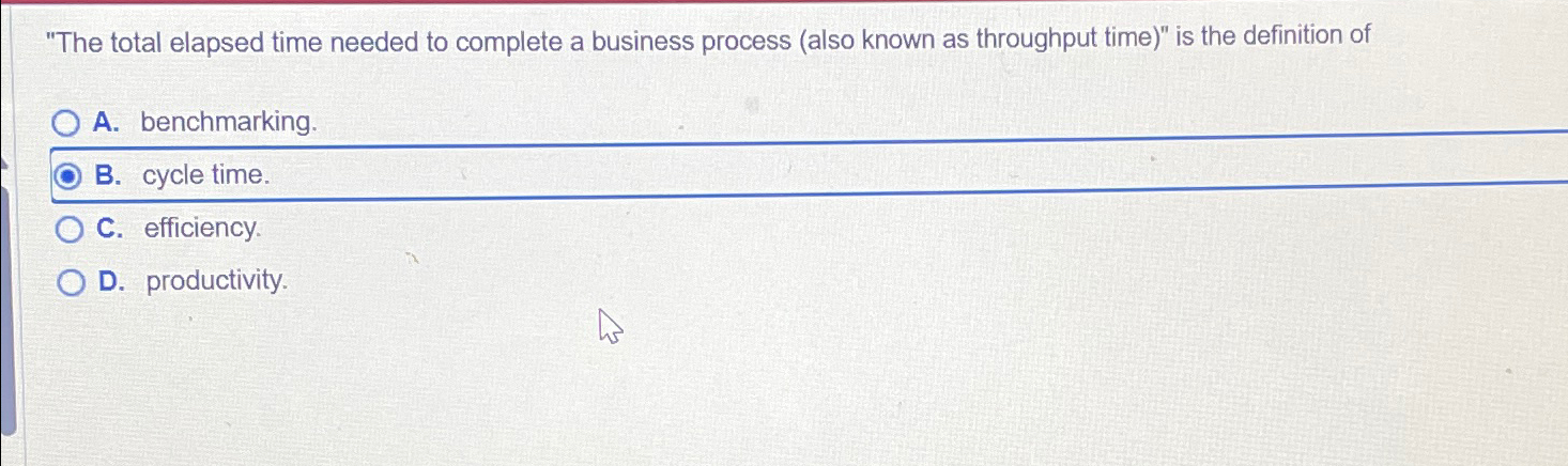  "The total elapsed time needed to complete a business process (also