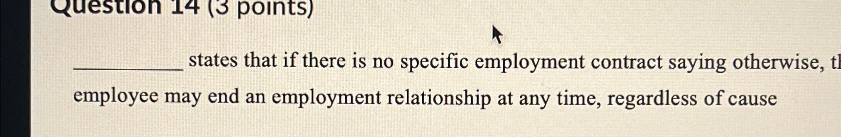  Question 14(3 points) states that if there is no specific employment