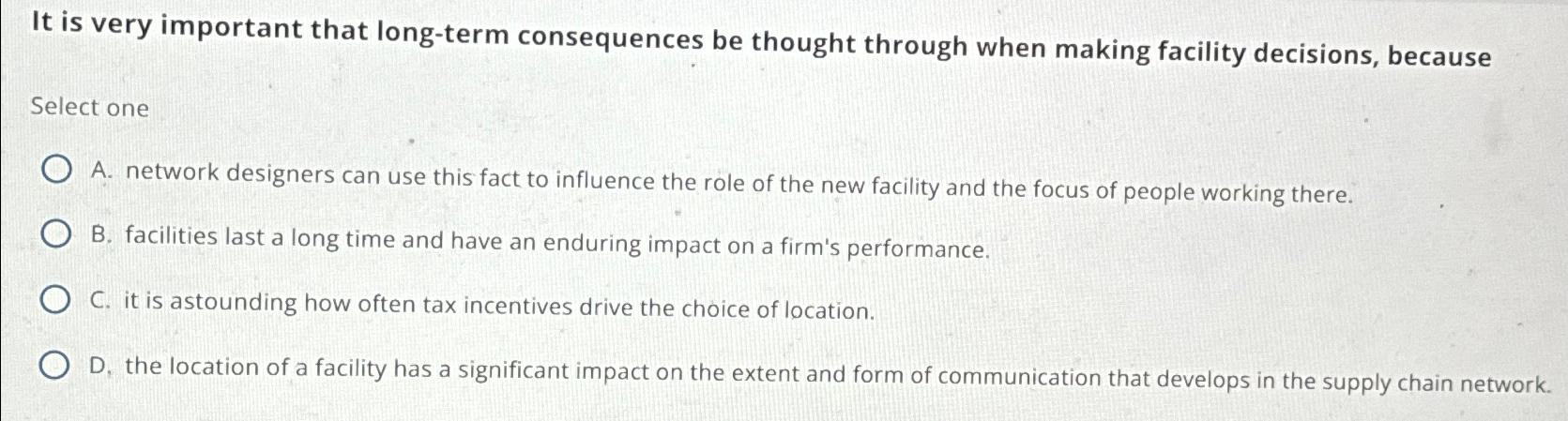  It is very important that long-term consequences be thought through when