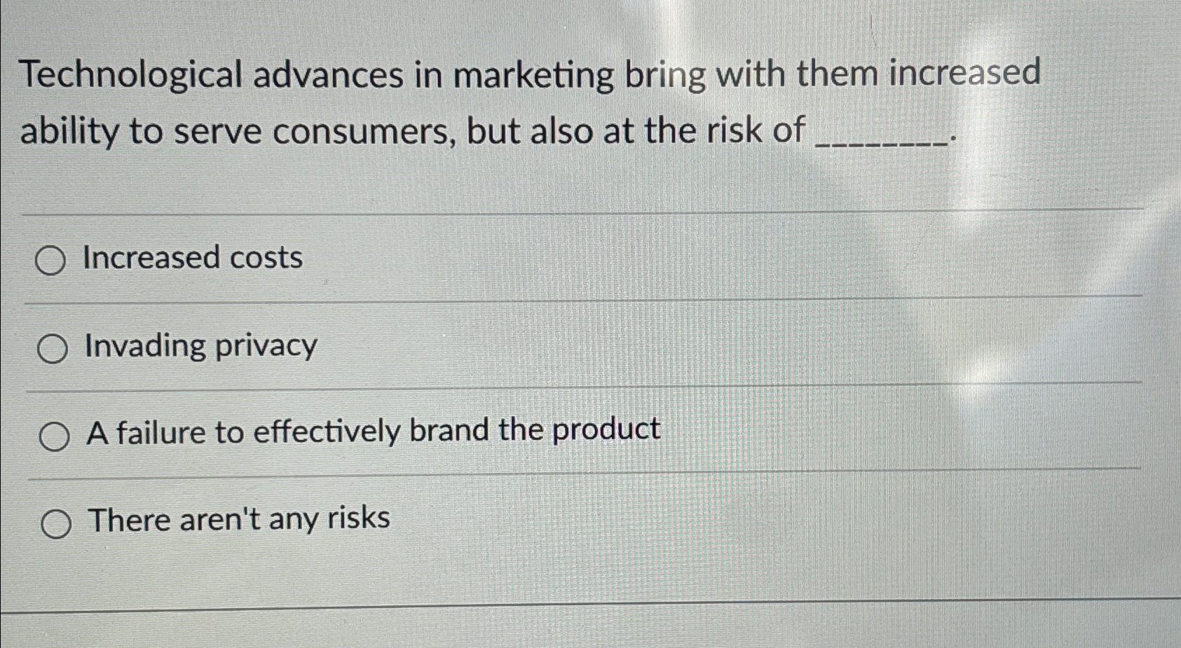  Technological advances in marketing bring with them increased ability to serve