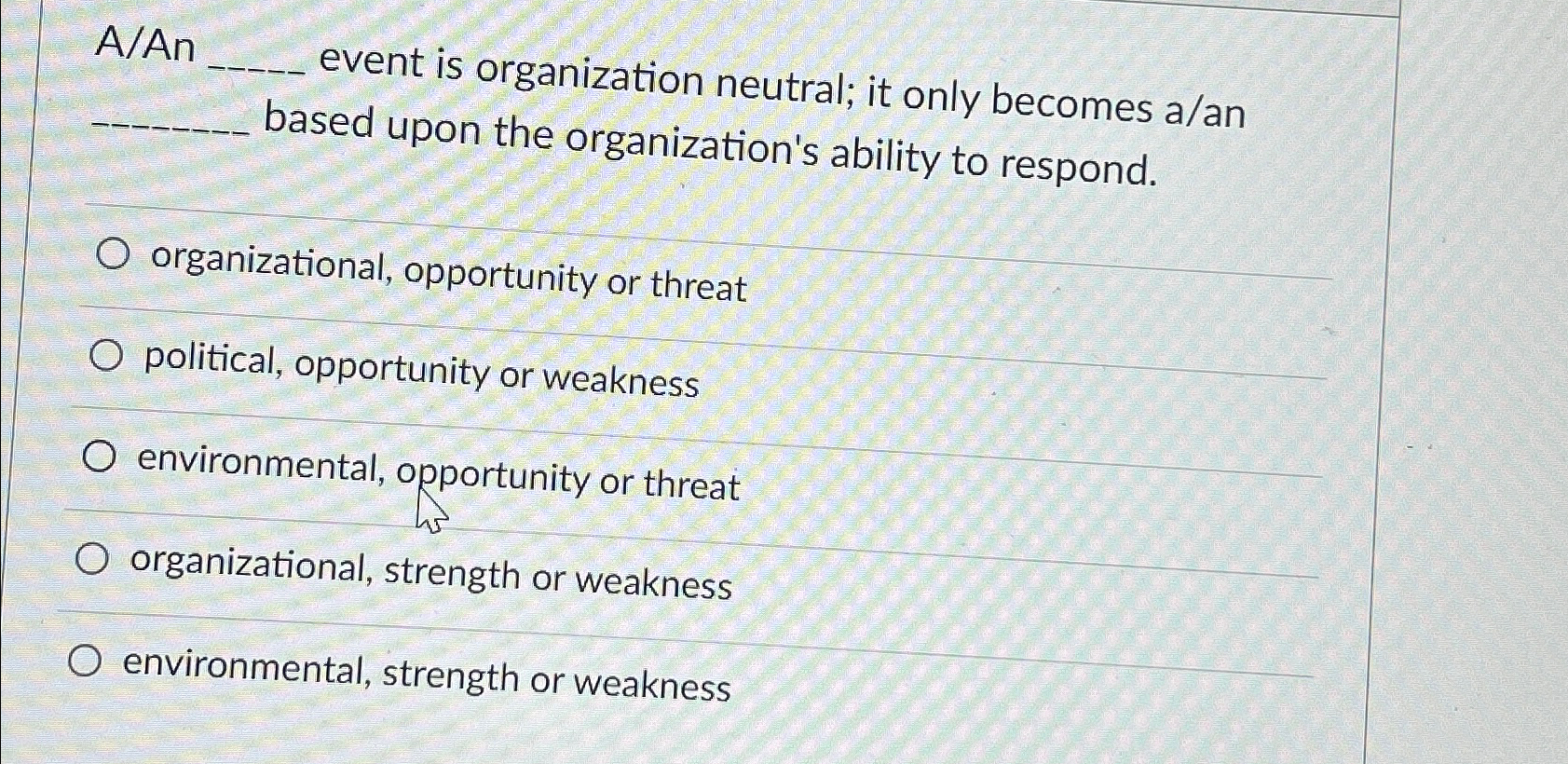  AAn event is organization neutral; it only becomes a/an based upon