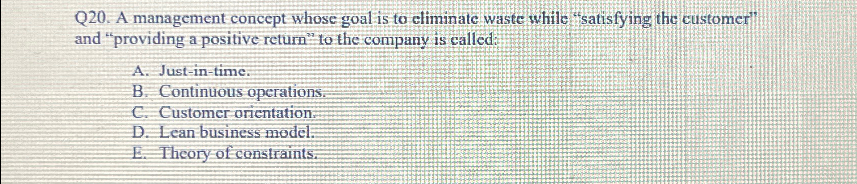  Q20. A management concept whose goal is to eliminate waste while