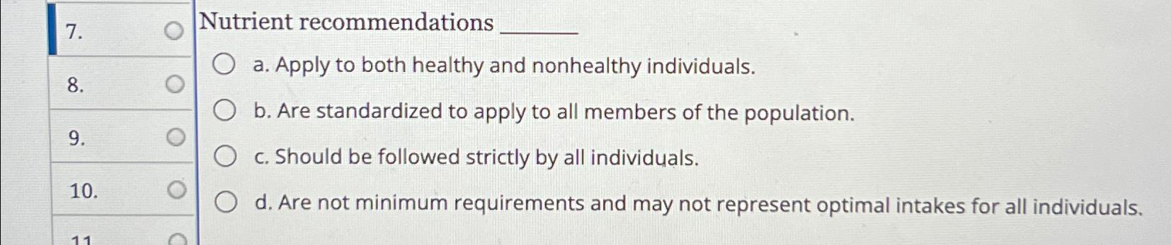  Nutrient recommendations 8. a. Apply to both healthy and nonhealthy individuals.
