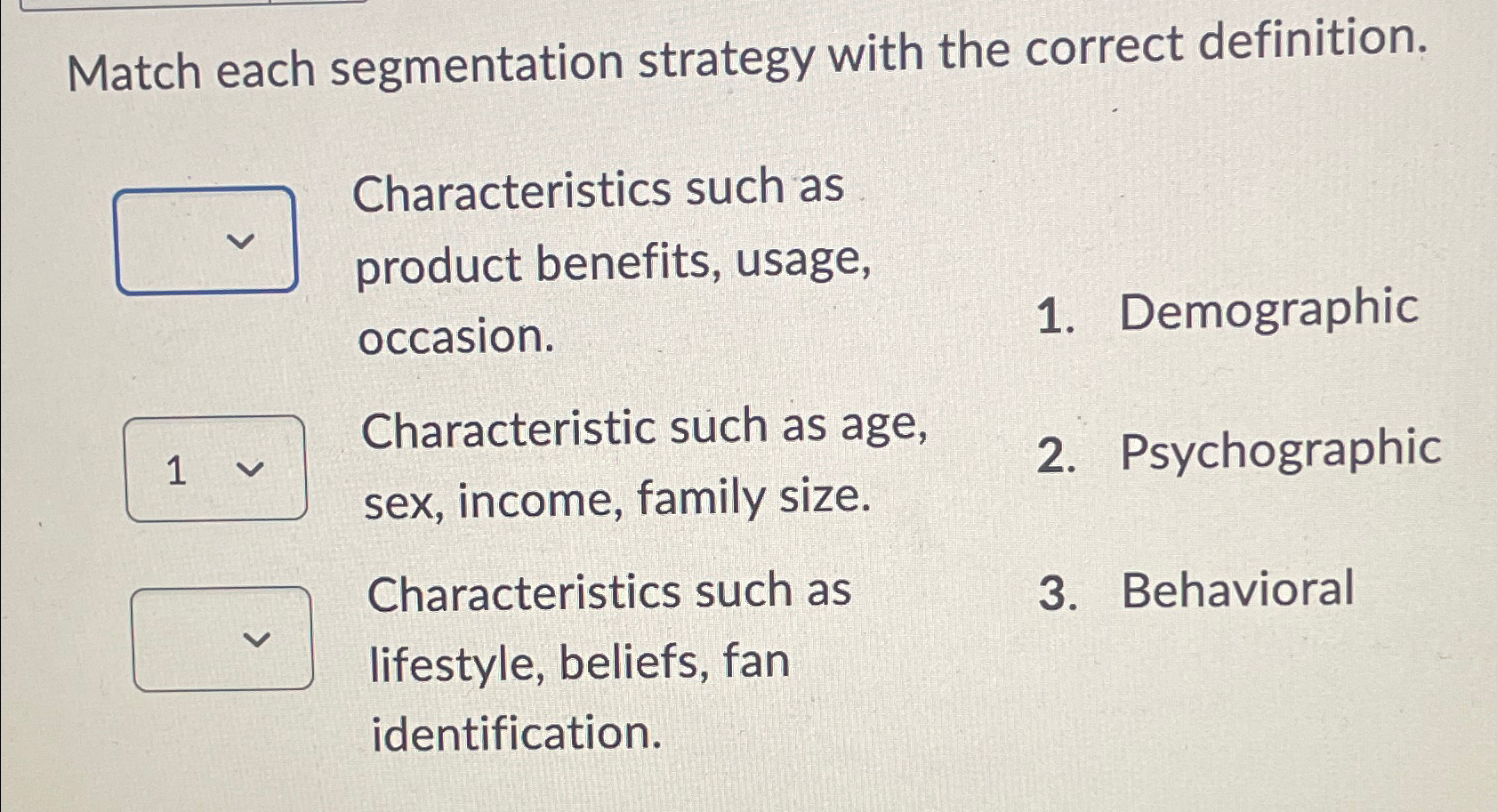  Match each segmentation strategy with the correct definition. Characteristics such as