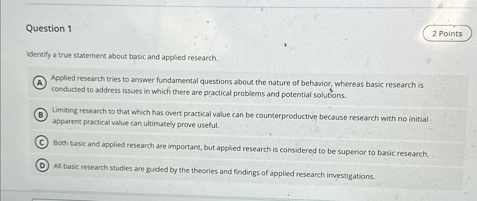  Question 1 Identify a true statement about basic and applied research.