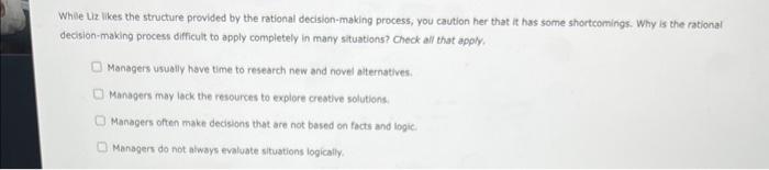  While Liz likes the structure provided by the rational decision-making process,