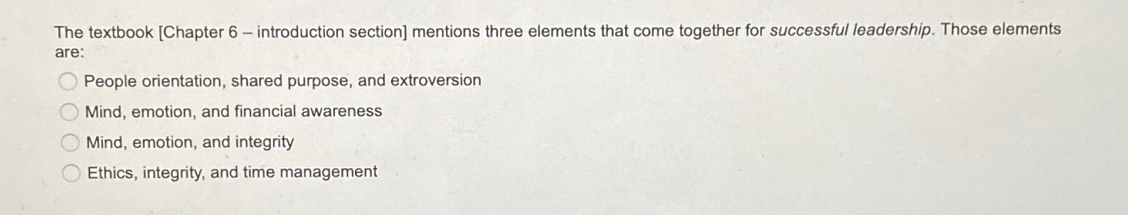  The textbook [Chapter 6- introduction section] mentions three elements that come