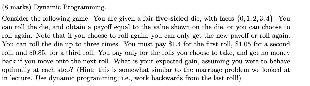  (8 marks) Dynamic Programming. Consider the following game. You are given