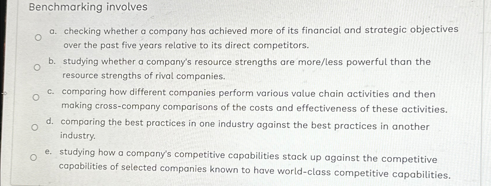  Benchmarking involves a. checking whether a company has achieved more of