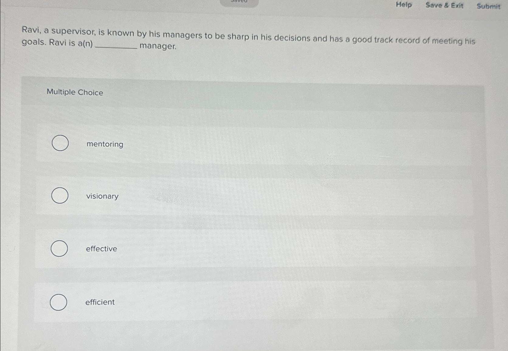  Help Save & Exit Submit Ravi, a supervisor, is known by