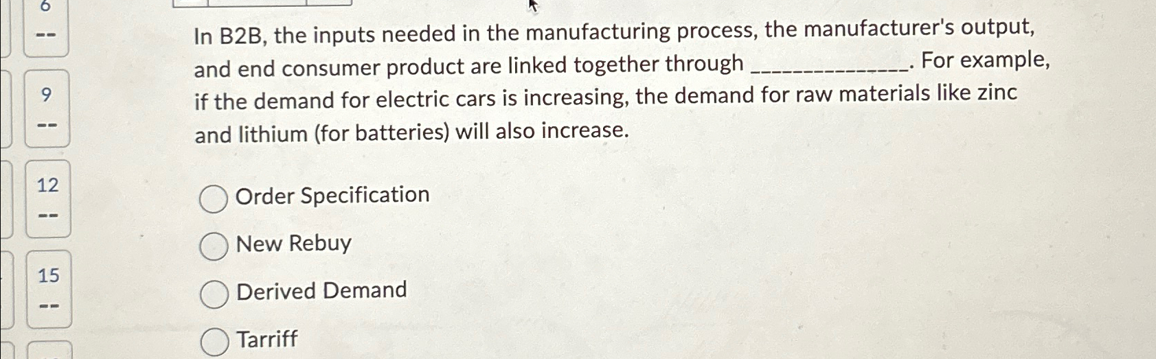  In B2B, the inputs needed in the manufacturing process, the manufacturer's
