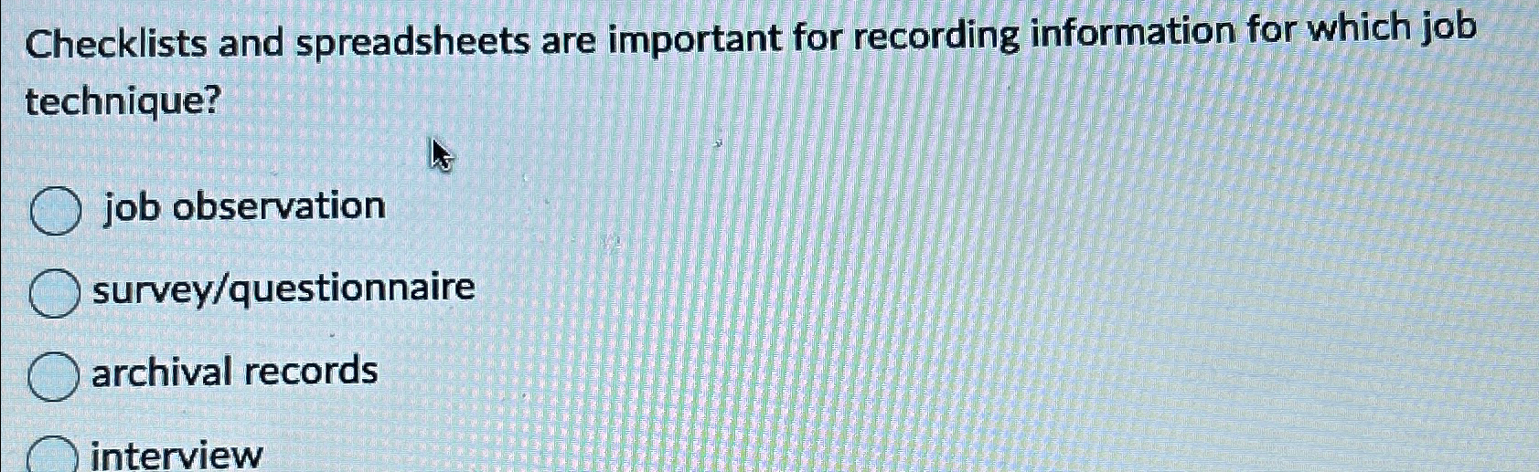  Checklists and spreadsheets are important for recording information for which job