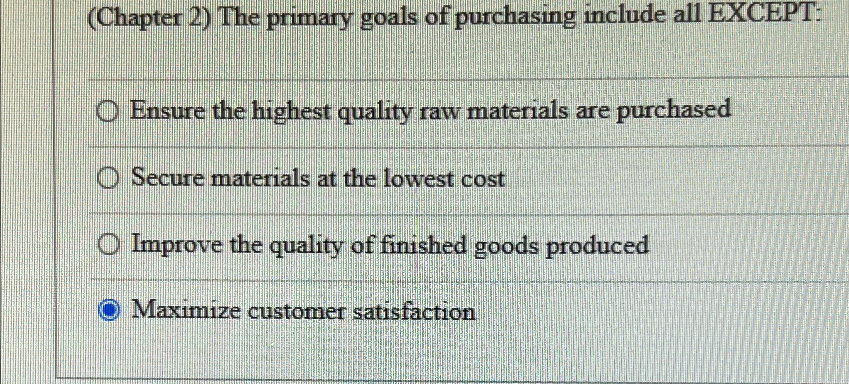  (Chapter 2) The primary goals of purchasing include all EXCEPT: Ensure