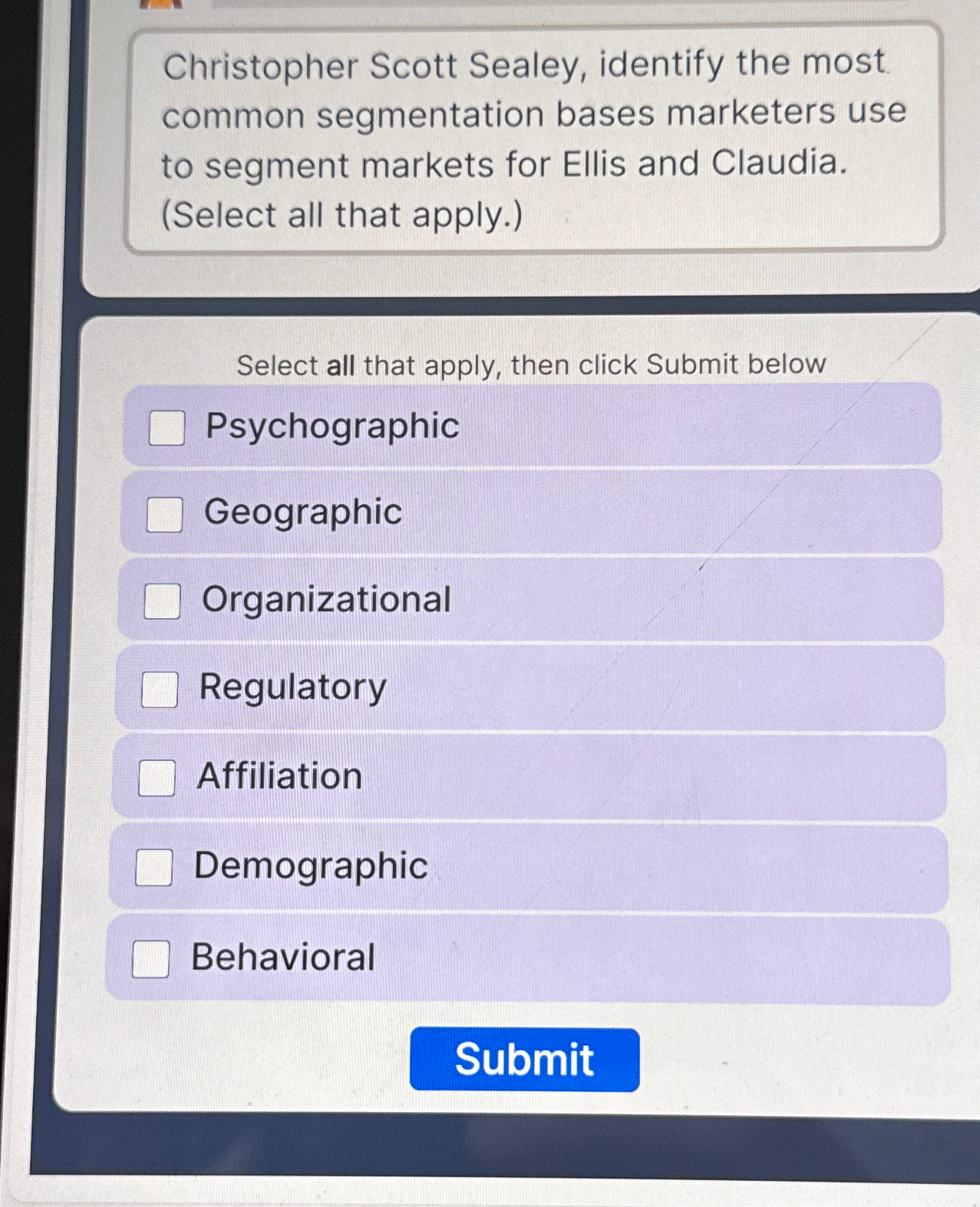  Christopher Scott Sealey, identify the most common segmentation bases marketers use