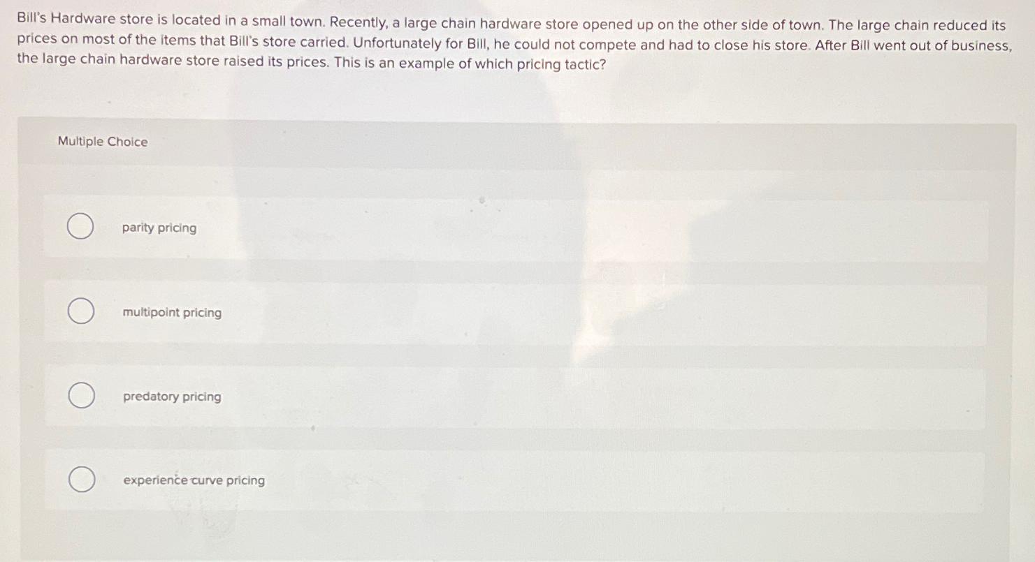  Bill's Hardware store is located in a small town. Recently, a