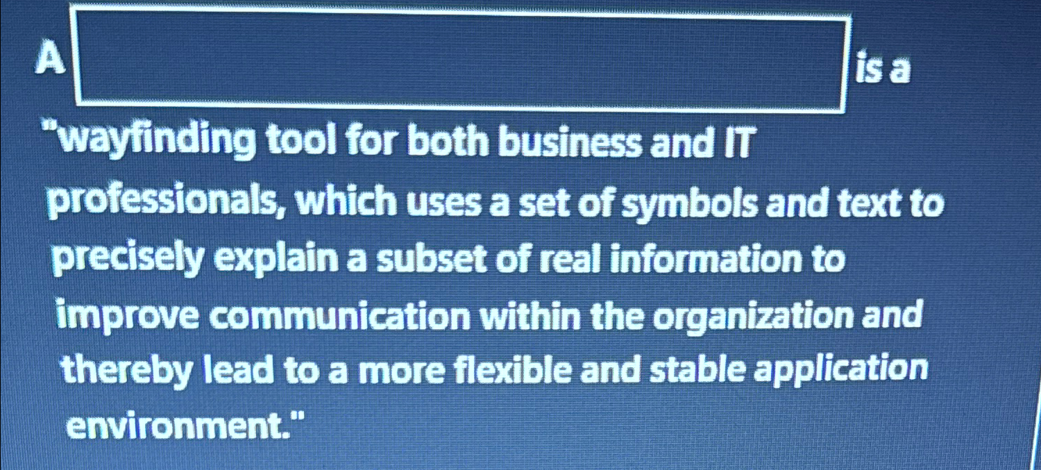  A is a "wayfinding tool for both business and IT professionals,