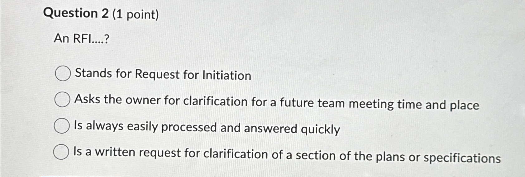  Question 2(1 point) An RFI....? Stands for Request for Initiation Asks