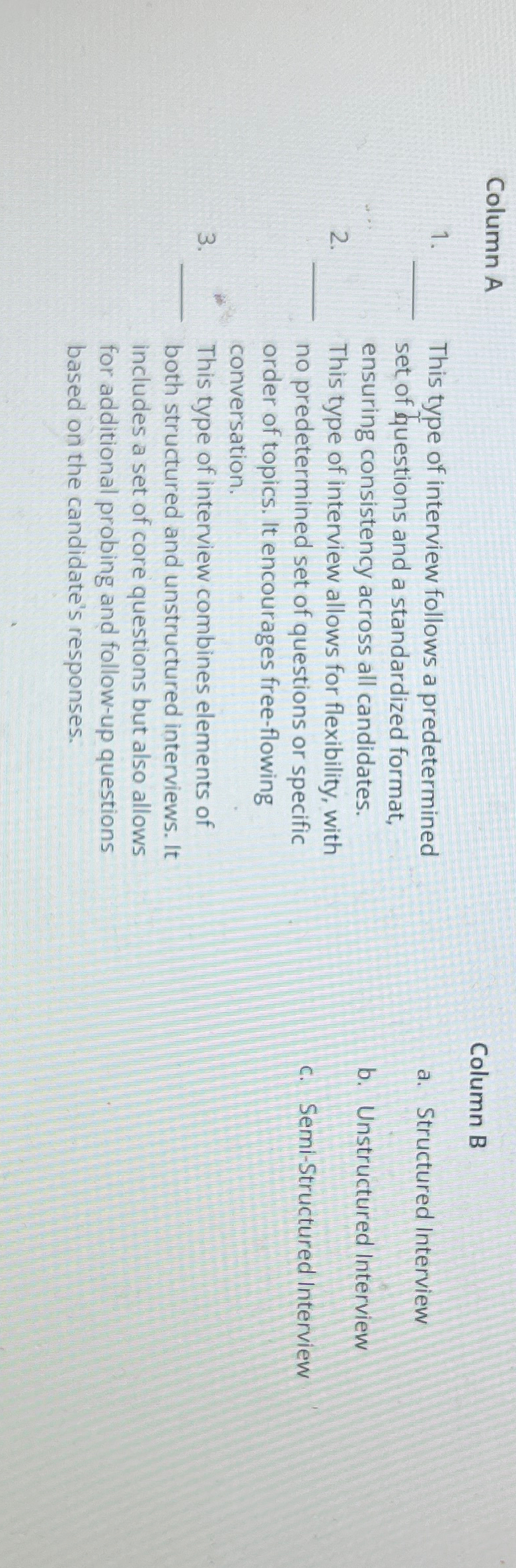  Column A Column B This type of interview follows a predetermined