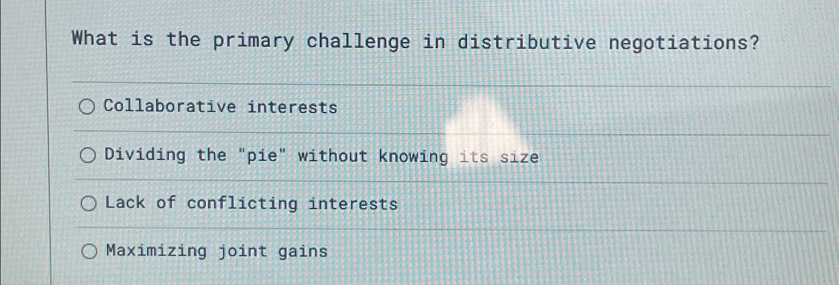  What is the primary challenge in distributive negotiations? Collaborative interests Dividing