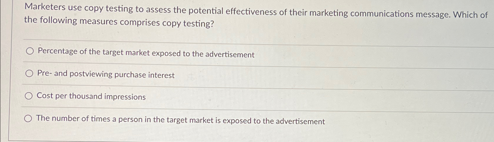  Marketers use copy testing to assess the potential effectiveness of their