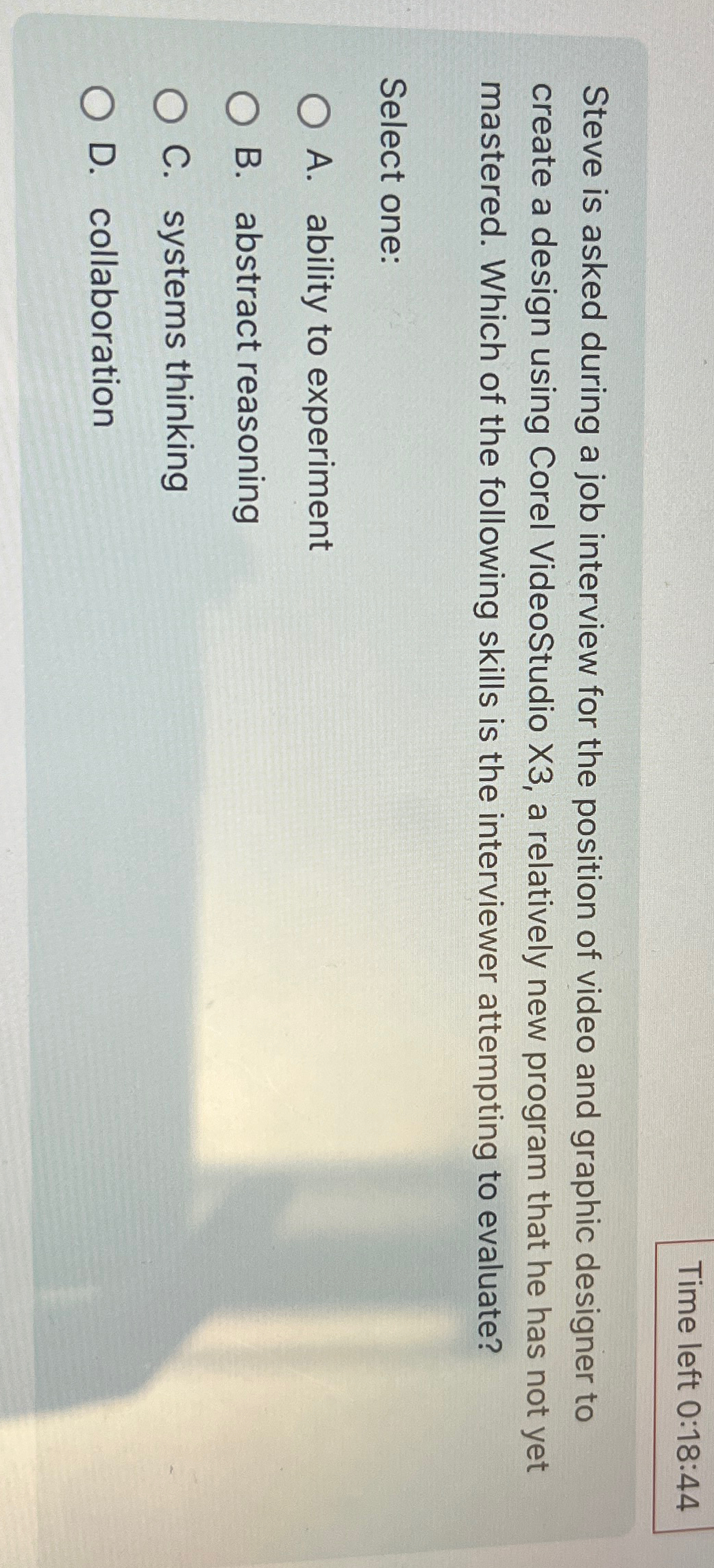  Time left 0:18:44 Steve is asked during a job interview for