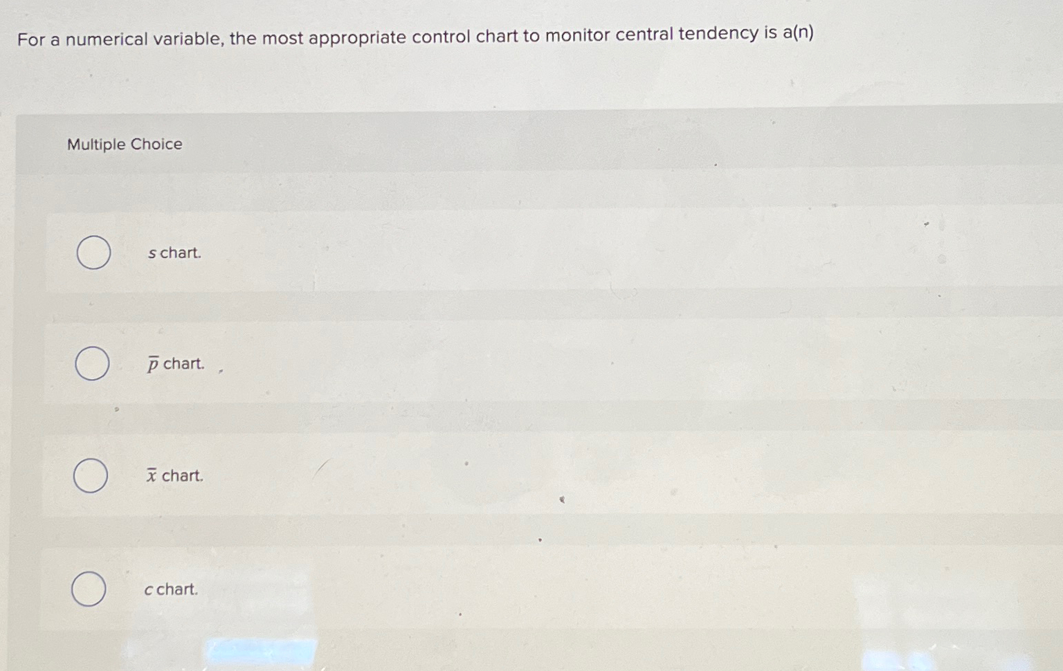  For a numerical variable, the most appropriate control chart to monitor