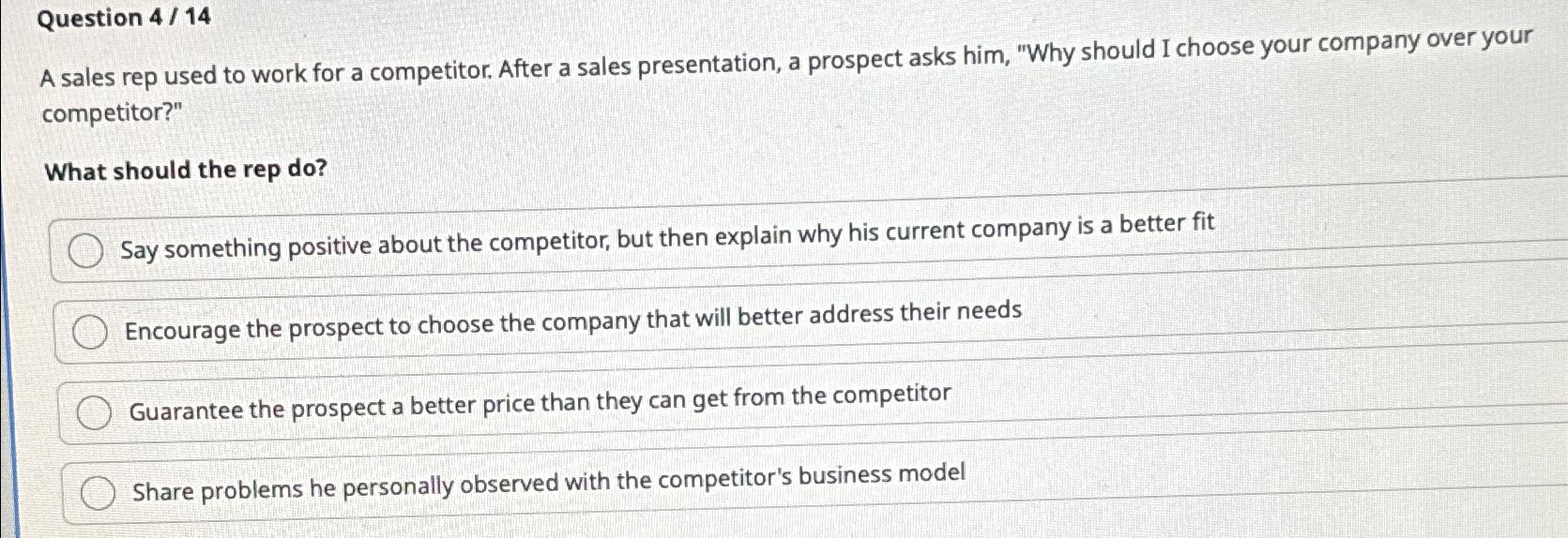  Question 4/14 A sales rep used to work for a competitor.
