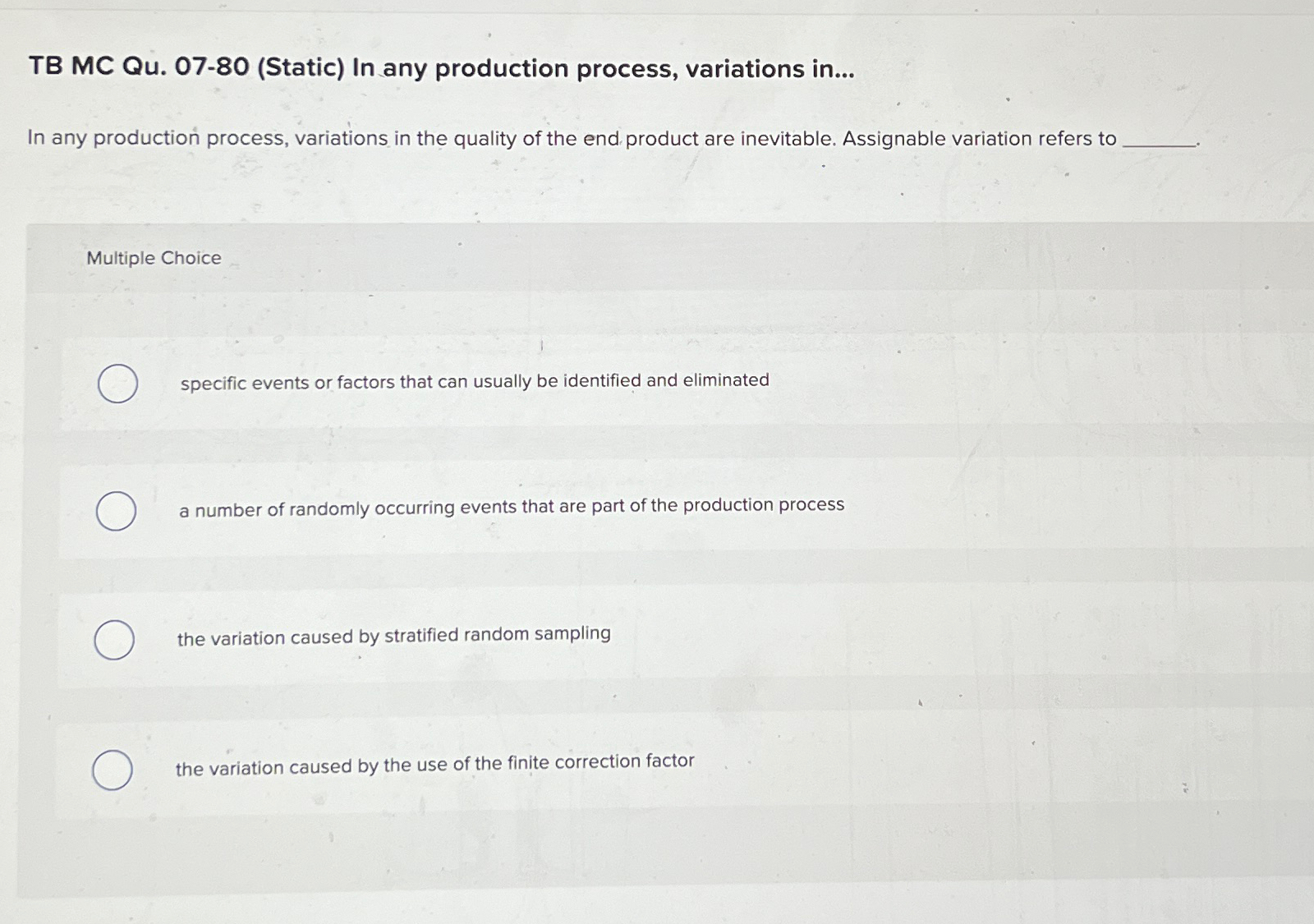 TB MC Qu.07-80(Static) In any production process, variations in... In any