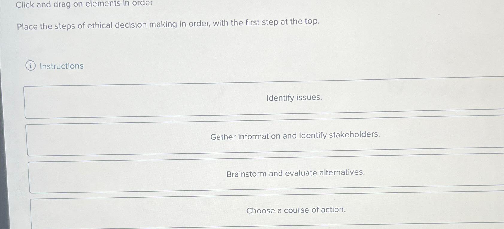  Click and drag on elements in order Place the steps of