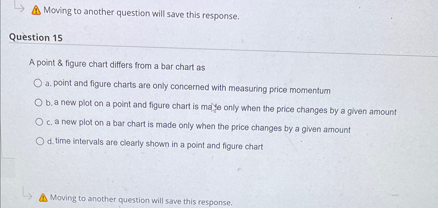  Moving to another question will save this response. Qustion 15 A