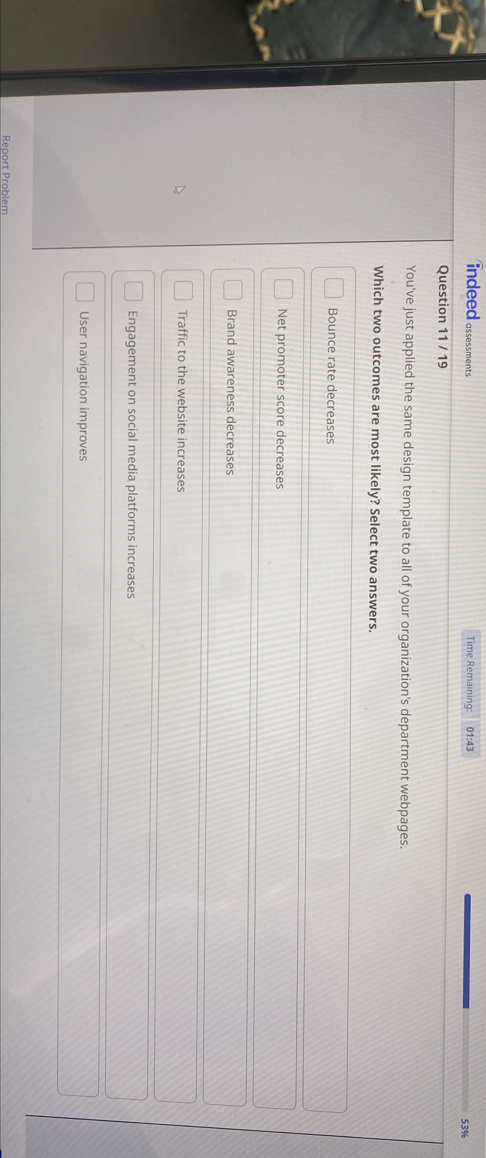  indeed assessments Time Remaining: 01:43 53% Question 11/19 You've just applied