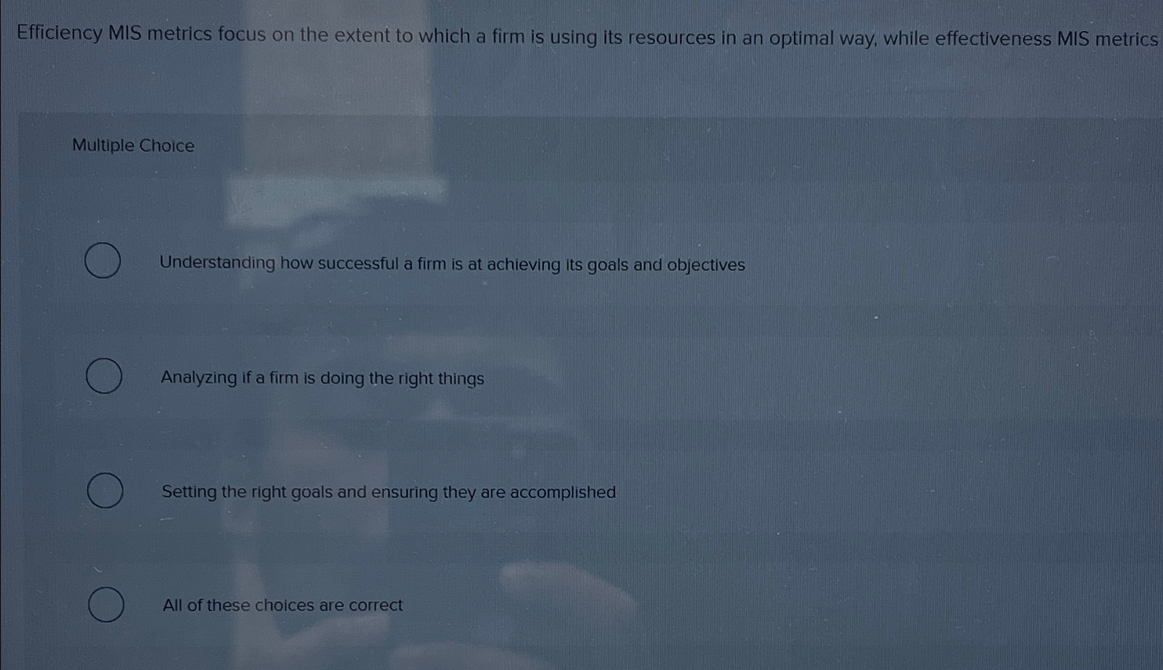  Efficiency MIS metrics focus on the extent to which a firm