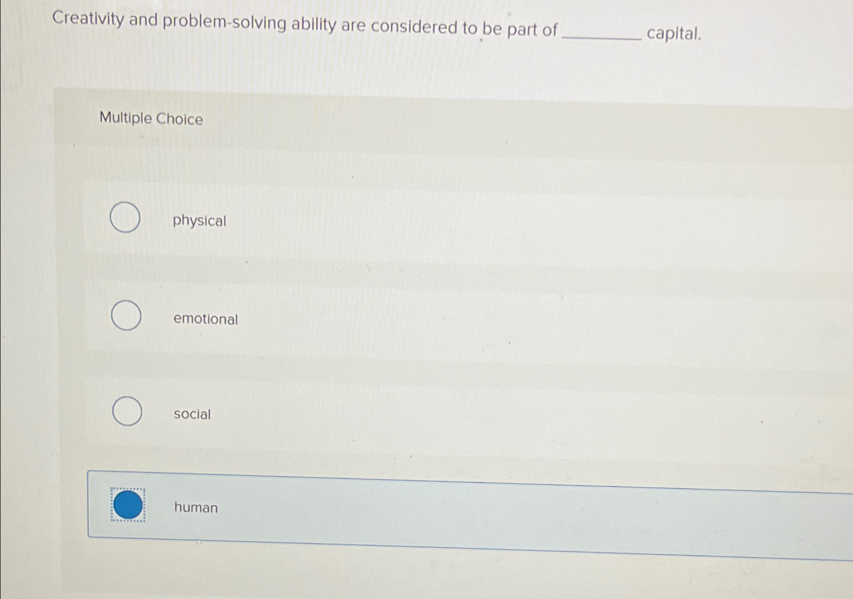  Creativity and problem-solving ability are considered to be part of capital.