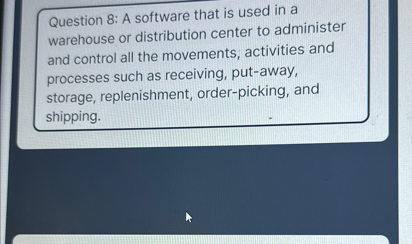 Question 8: A software that is used in a warehouse or