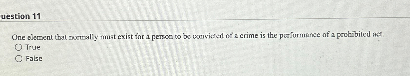  uestion 11 One element that normally must exist for a person